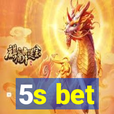 5s bet
